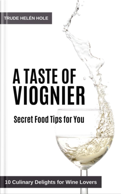 Taste of Viognier - with Recipes