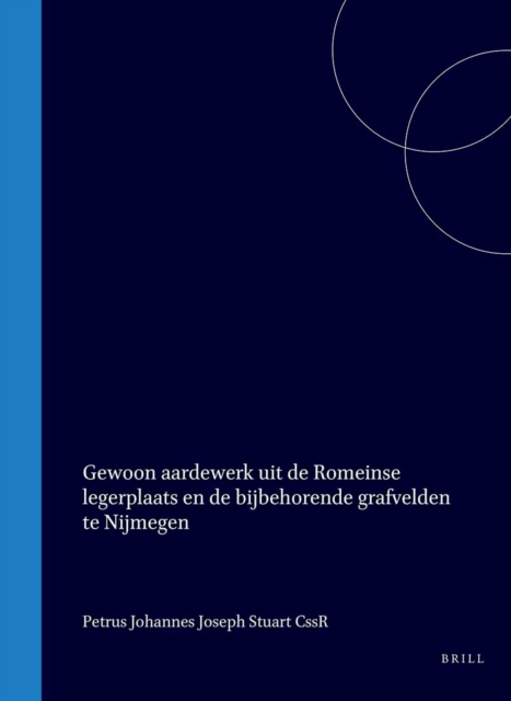 Gewoon aardewerk uit romeinse legerplaats en de bijbehorende grafvelden te Nijmegen