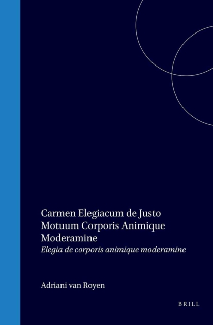Adriani van Royen Elegia de corporis animique moderamine