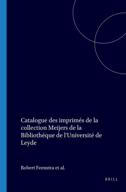 Catalogue des imprimes de la collection Meijers de la Bibliotheque de l'Universite de Leyde