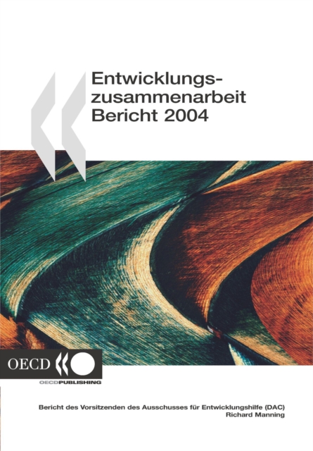 Entwicklungszusammenarbeit: Bericht 2004 Politik und Leistungen der Mitglieder des Entwicklungsausschusses