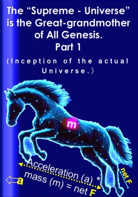 &quote;Supreme - Universe&quote; is the Great-grandmother of All Genesis, Part 1