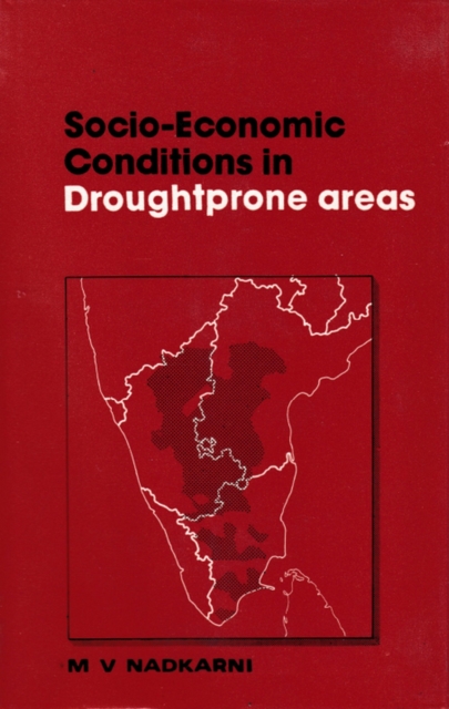Socio-Economic Conditions in Drought-Prone Areas: A Bench-mark Study of Drought Districts in Andhra Pradesh, Karnataka and Tamil Nadu