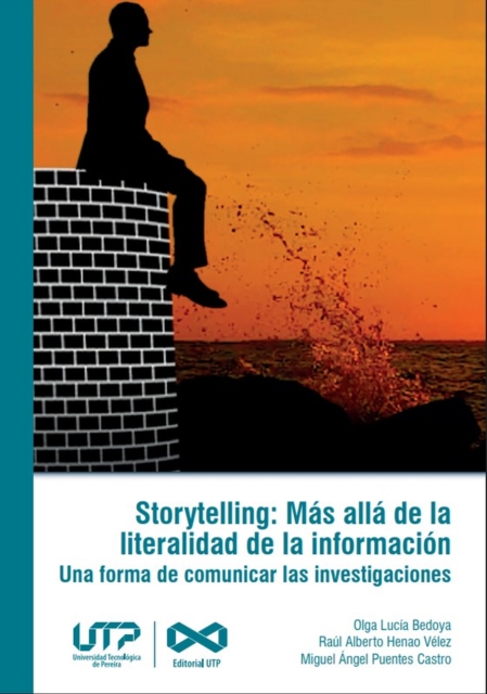 Storytelling: Mas alla de la literalidad de la informacion Una forma de comunicar las investigaciones