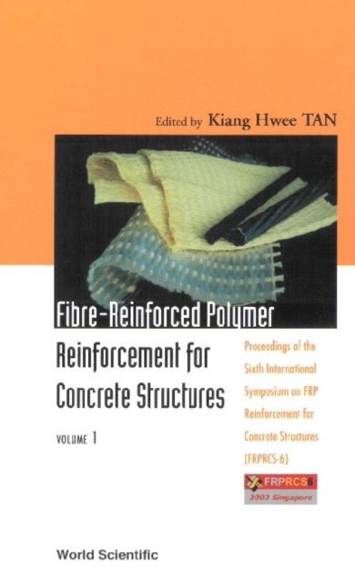 Fibre-reinforced Polymer Reinforcement For Concrete Structures (In 2 Volumes) - Proceedings Of The Sixth International Symposium On Frp Reinforcement For Concrete Structures (Frprcs-6)