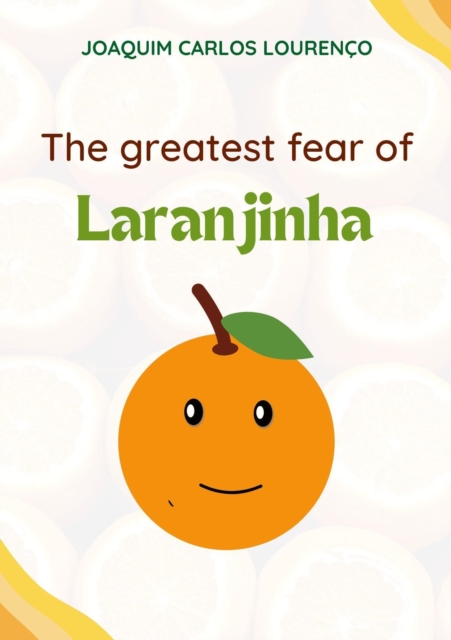 Greatest Fear  of Laranjinha