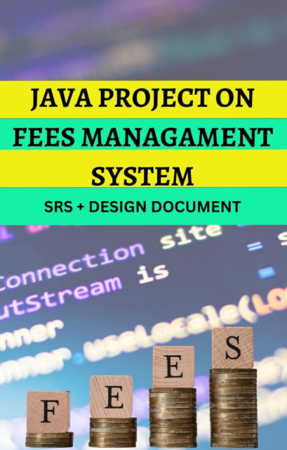 JAVA Project On Fee Management System- For Beginner and Advanced