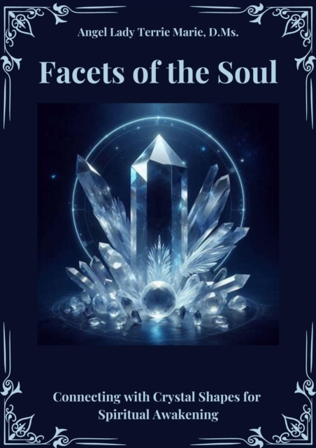 Facets of the Soul: Connecting with Crystal Shapes for Spiritual Awakening