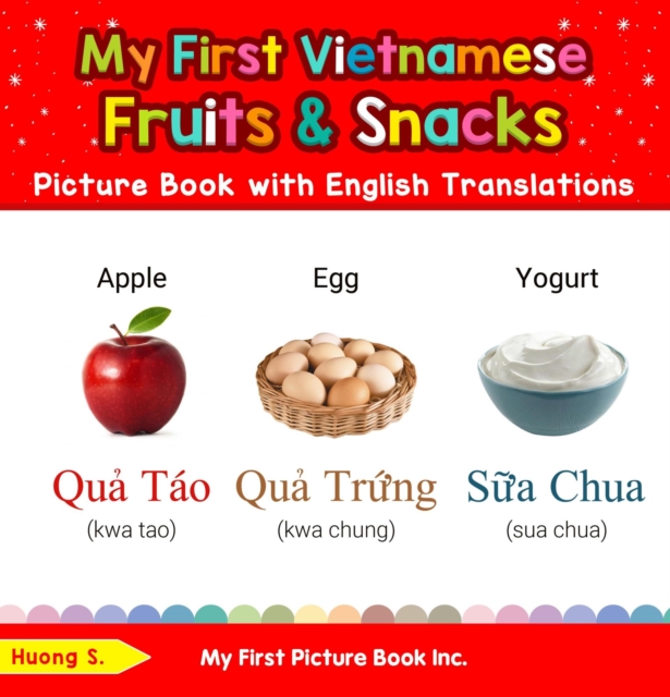 My First Vietnamese Fruits & Snacks Picture Book with English Translations