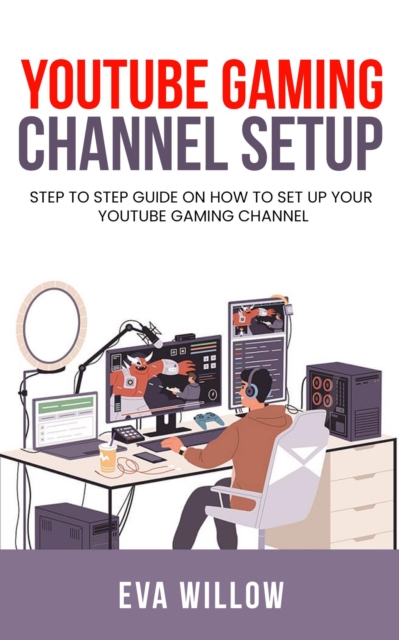 Youtube Gaming Channel Setup: Step to Step Guide on How to Set Up Your YouTube Gaming Channel