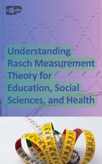 Understanding Rasch Measurement Theory for Education, Social Sciences, and Health