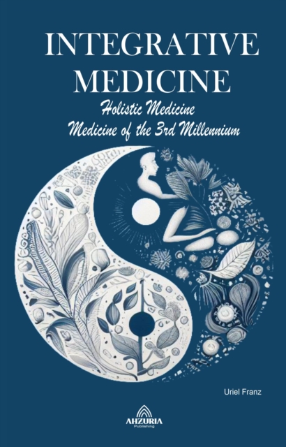 Integrative Medicine  - Holistic Medicine  - Medicine of the 3rd Millennium