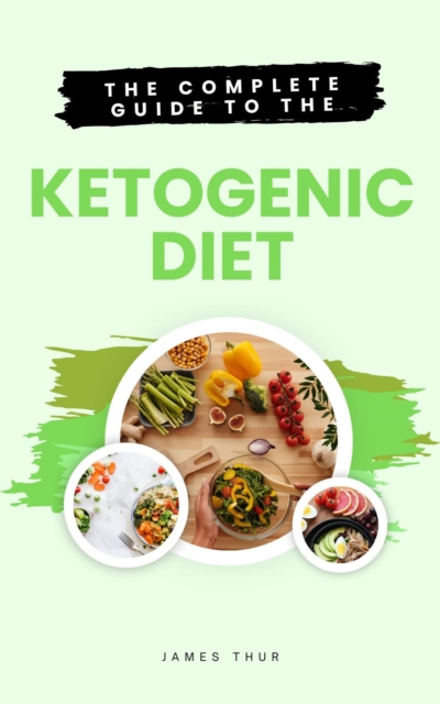 Complete Guide to the Ketogenic Diet