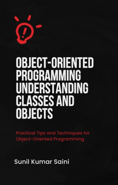 Object-Oriented Programming Understanding Classes and Objects