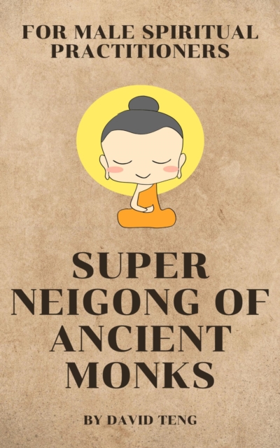 Super Neigong of Ancient Monks - For Male Spiritual Practitioners