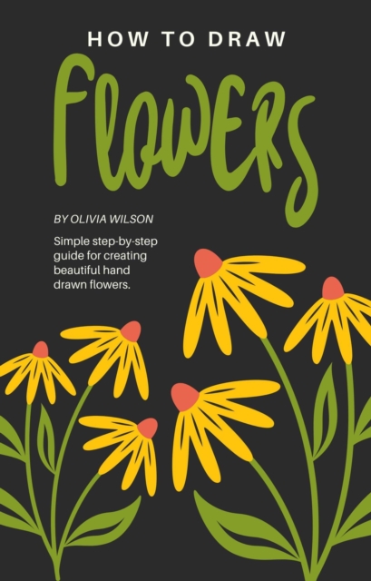 How to Draw Flowers: A Simple Step-by-Step Guide for Creating Hand-Drawn Flowers