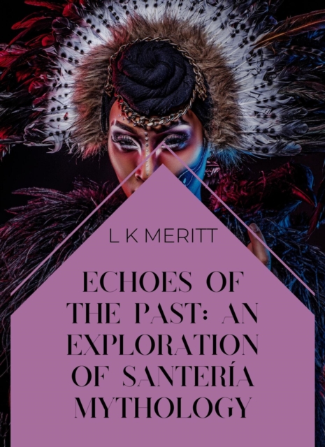 Echoes of the Past: An Exploration of Santeria Mythology