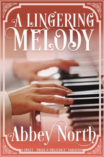 Lingering Melody: A Sweet &quote;Pride & Prejudice&quote; Variation