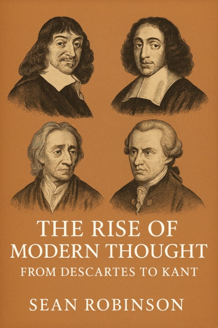 Rise of Modern Thought: From Descartes to Kant