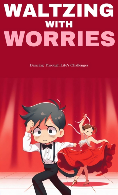 Waltzing with worries: dancing through life challenges