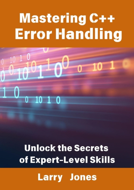 Mastering C++ Error Handling: Unlock the Secrets of Expert-Level Skills