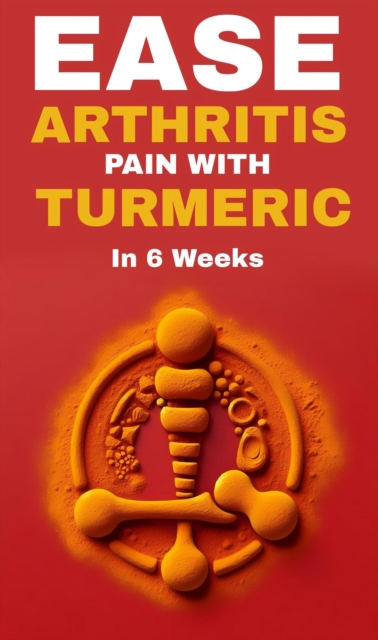 Lower arthritis pain with turmeric in six weeks