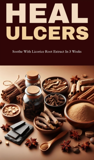 Heal ulcers with licorice root
