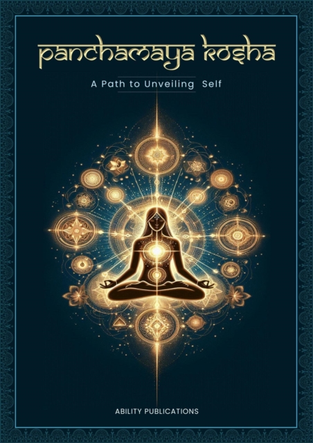 Panchamaya Kosha - A Path to Unveiling the Self
