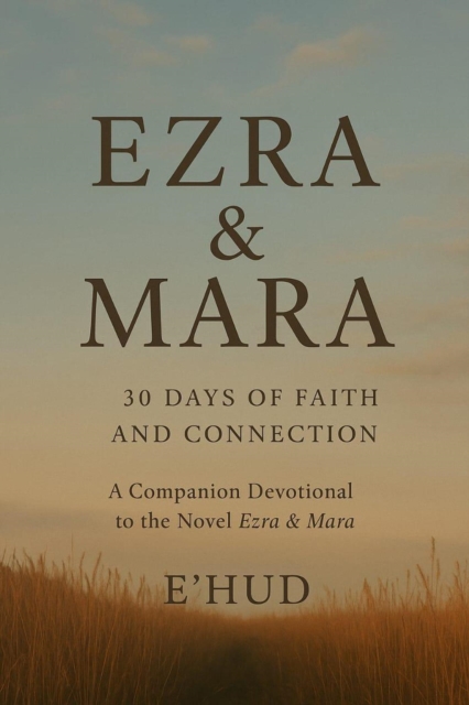 Ezra & Mara: 30 Days of Faith & Connection