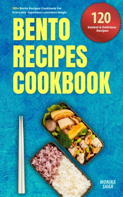 120+ Bento Recipes Cookbook - Everyday Japanese Lunchbox Magic
