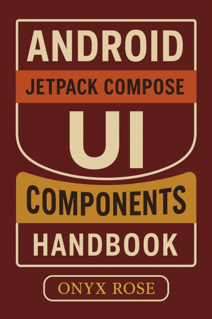 Android Jetpack Compose UI Components Handbook