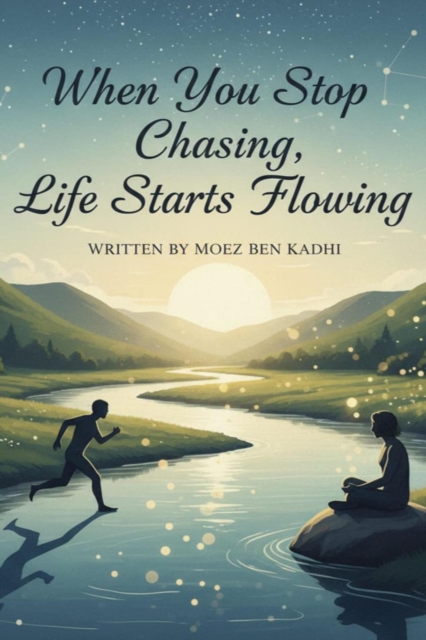 When You Stop Chasing, Life Starts Flowing