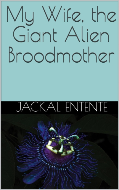 My Wife, the Giant Alien Broodmother