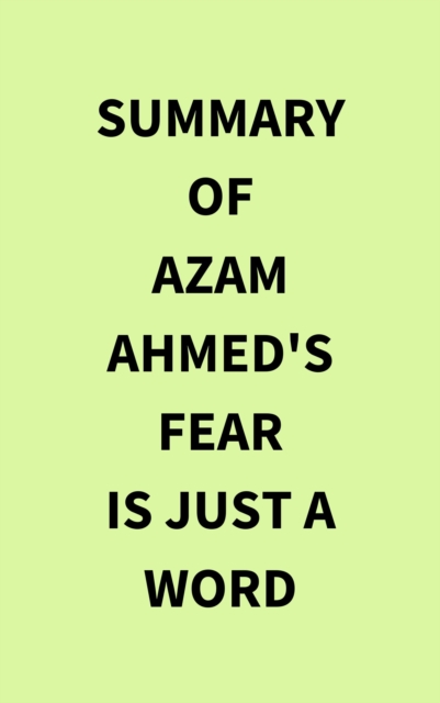Summary of Azam Ahmed's Fear Is Just a Word