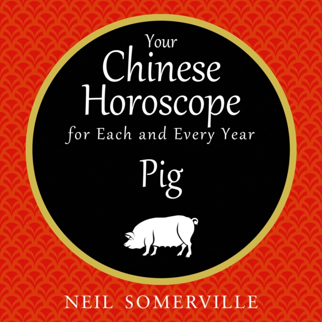 Your Chinese Horoscope for Each and Every Year - Pig
