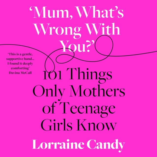 'Mum, What's Wrong with You?'