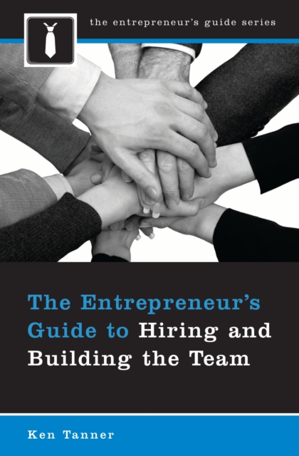 Entrepreneur's Guide to Hiring and Building the Team