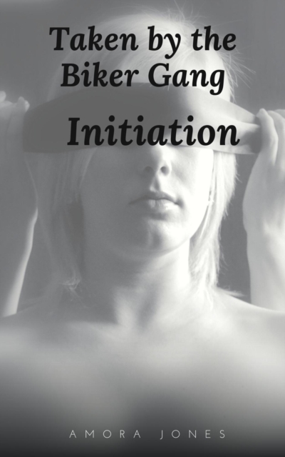 Taken by the Biker Gang: Initiation