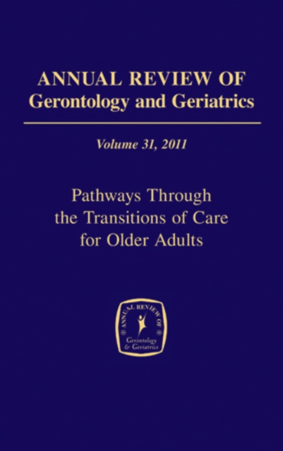 Annual Review of Gerontology and Geriatrics, Volume 31, 2011