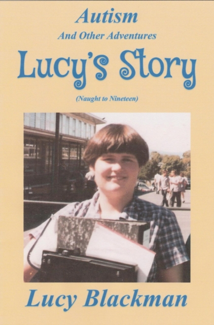 Lucy's Story: Autism and Other Adventures. 2nd edition.