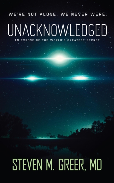 Unacknowledged: An Expose of the World's Greatest Secret