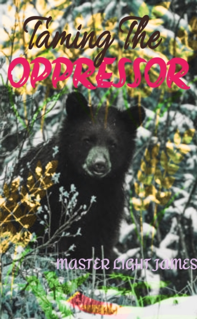 Taming The Oppressor