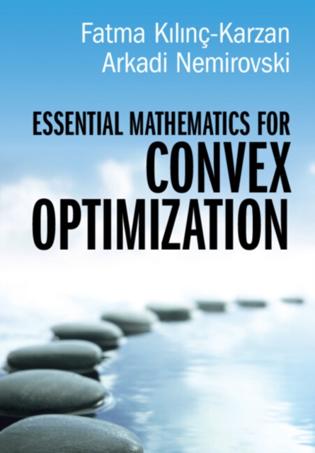 Essential Mathematics for Convex Optimization