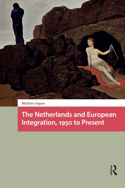 Netherlands and European Integration, 1950 to Present