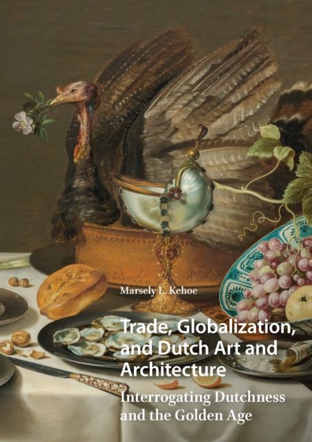 Trade, Globalization, and Dutch Art and Architecture