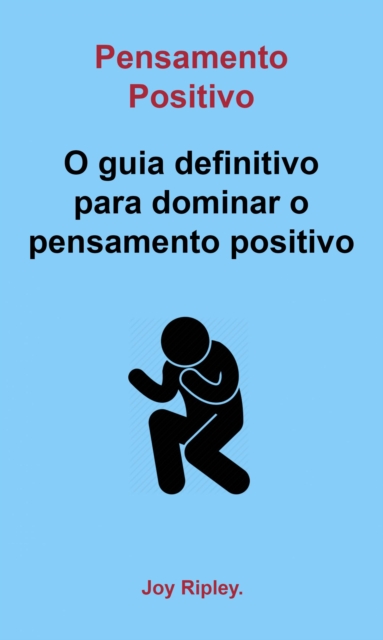 Pensamento Positivo: O guia definitivo para dominar o pensamento positivo
