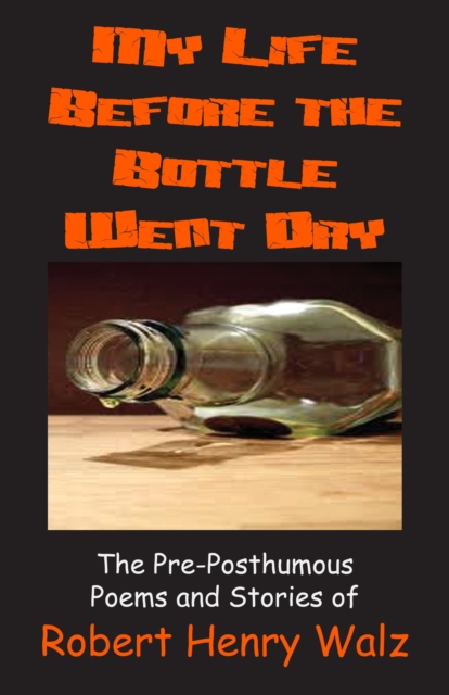 My Life Before the Bottle Went Dry