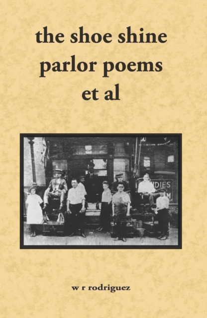 Shoe Shine Parlor Poems Et Al: Second Edition