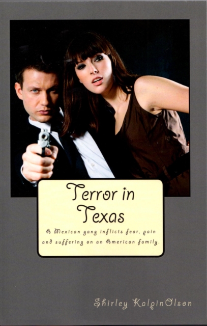 Terror in Texas Subtitle- A Mexican gang inflicts fear, pain, and suffering on an American family