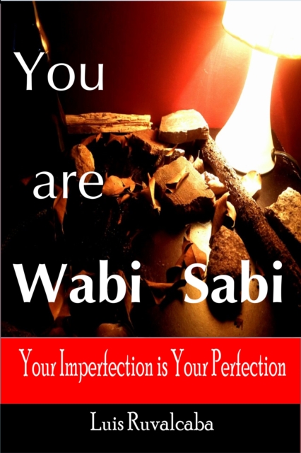 You are Wabi Sabi: Your Imperfection is Your Perfection